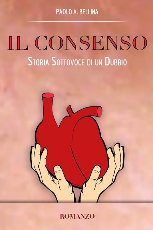 Il consenso. Storia sottovoce di un dubbio - Paolo A. Bellina - copertina