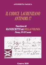 Il Codice Laurenziano Antinori 17. Trascrizione del manoscritto dei Della Volpaia. Firenze, XV e XVI secolo