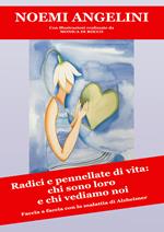 Radici e pennellate di vita: chi sono loro e chi vediamo noi. Faccia a faccia con la malattia di Alzhheimer