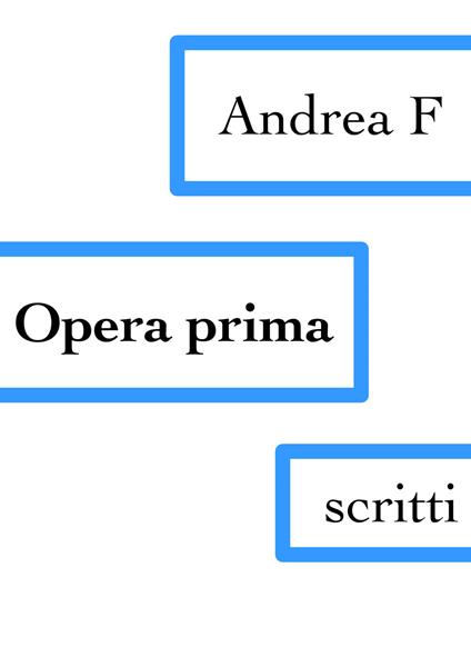 Opera prima - Andrea F - ebook