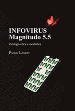 Infovirus. Magnitudo 5.5. Virologia etica e mediatica