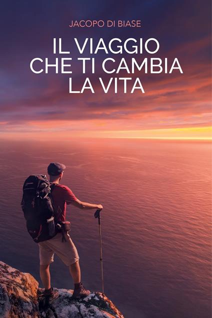 Il viaggio che ti cambia la vita - Jacopo Di Biase - copertina