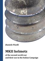 MKII helmets of the second world war and their use in the Italian Campaign