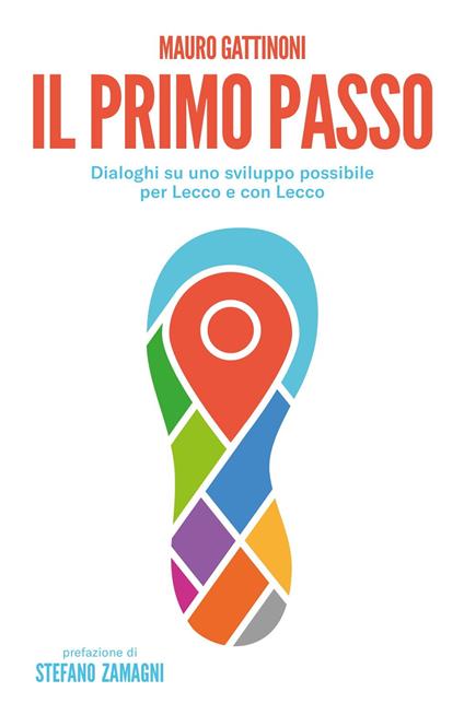 Il primo passo. Dialoghi su uno sviluppo possibile per Lecco e con Lecco - Mauro Gattinoni - copertina