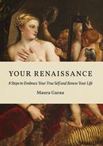 Your Renaissance. 8 Steps to embrace your true self and renew your life. Black and white edition