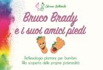 Bruco Brady e i suoi amici piedi. Reflessologia plantare per bambini. Alla scoperta delle proprie potenzialità. Ediz. illustrata