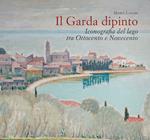 Il Garda dipinto. Iconografia del lago tra Ottocento e Novecento
