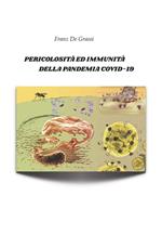 Pericolosità e immunità della Pandemia Covid-19