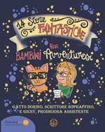 14 storie fantastiche per bambini avventurosi. Gatto Dorino, scrittore sopraffino e Giusy, prodigiosa assistente