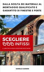 Scegliere Infissi. Il libro per chi deve acquistare nuovi infissi