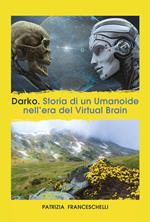 Darko. Storia di un umanoide, nell'era del virtual brain