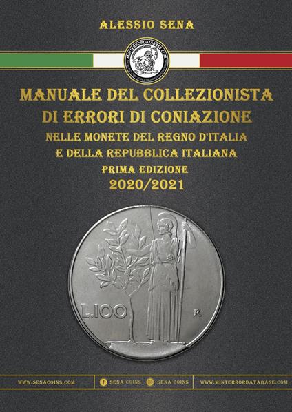 Manuale del collezionista di errori di coniazione nelle monete del Regno d'Italia e della Repubblica Italiana. Ediz. illustrata - Sena Coins - copertina