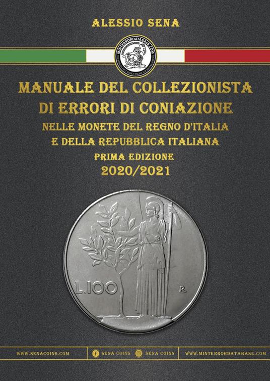 Manuale del collezionista di errori di coniazione nelle monete del Regno d'Italia e della Repubblica Italiana. Ediz. illustrata - Sena Coins - copertina