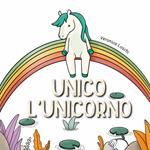 Unico l'unicorno. Ediz. illustrata. Con Adesivi