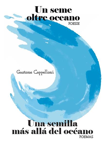 Un seme oltre oceano. Ediz. italiana e spagnola - Gastone Cappelloni - copertina