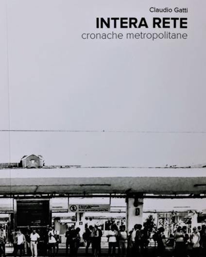 Intera rete. Cronache metropolitane - Claudio Gatti - copertina