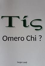 Omero chi? Un certo, un tale. Questione omerica come questione logica