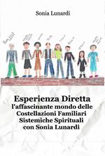 Esperienza diretta. L'affascinante mondo delle costellazioni familiari sistemiche spirituali con Sonia Lunardi