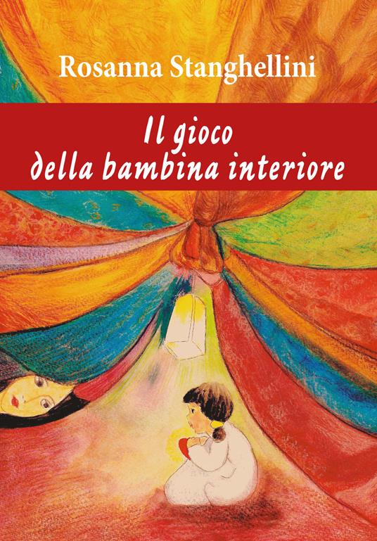 Il gioco della bambina interiore. Con Carte - Rosanna Stanghellini - copertina