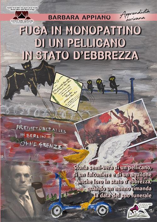 Fuga in monopattino di un pellicano in stato d'ebbrezza - Barbara Appiano - copertina