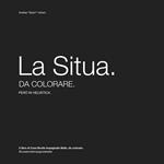 La Situa da colorare. Il libro di Cose Brutte Impaginate Belle, da colorare