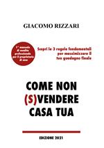 Come non (s)vendere casa tua. Scopri le 3 regole fondamentali per massimizzare il tuo guadagno finale