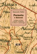 Farneto e dintorni. La Mura, la Pulce, le grotte, l'ambiente, la storia e i personaggi. Ediz. illustrata