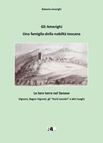 Gli Amerighi, una famiglia della nobiltà toscana. Le loro terre nel Senese. Vignoni, Bagno Vignoni, gli «Horti Leonini» e altri luoghi