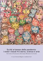 Scritti al tempo della pandemia: i nostri vissuti fra storia, scienza e arte. Interventi di Promozione della Salute Mentale di Comunità