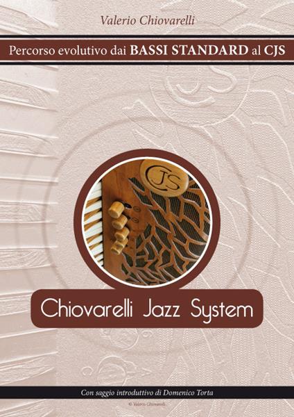 CJS Chiovarelli Jazz System. Percorso evolutivo dai Bassi Standard al CJS - Valerio Chiovarelli - copertina