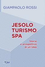 Jesolo turismo SPA. Storia e prospettive di un'idea