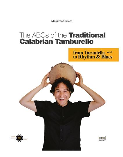 The ABCs of the traditional calabrian tamburello. Vol. 1: From Tarantella to Rhythm & Blues. - Antonio Massimo Cusato - copertina