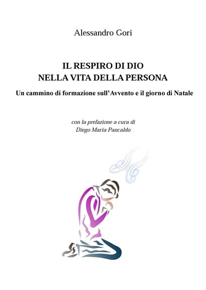 Il respiro di Dio nella vita della persona. Un cammino di formazione sull'Avvento e il giorno di Natale - Alessandro Gori - copertina