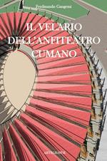 Il velario dell'anfiteatro cumano. Ediz. italiana e inglese