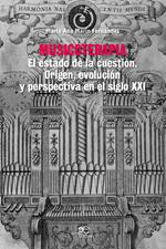 Musicoterapia. El estado de la cuestión. Origen, evolución y perspectiva en el siglo XXI