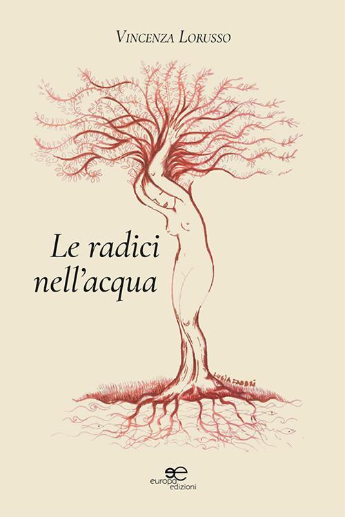 Le radici nell'acqua - Vincenza Lorusso - copertina