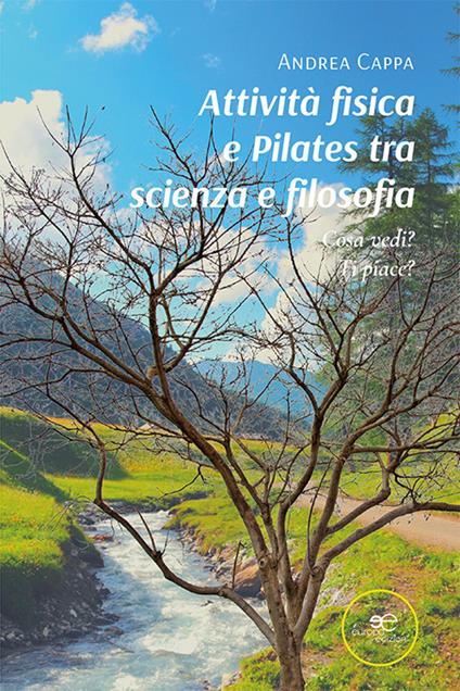 Attività fisica e pilates tra scienza e filosofia - Andrea Cappa - copertina