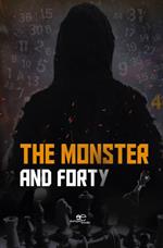The monster and forty