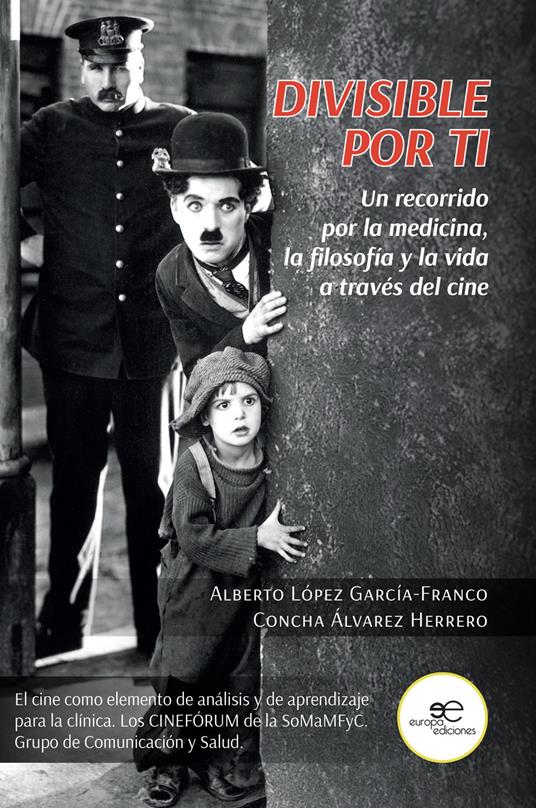 Divisible por ti. Un recorrido por la medicina, la filosofía y la vida a través del cine - Alberto López García-Franco,Concha Álvarez Herrero - copertina