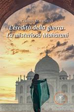 L'eredità della guerra. La misteriosa Maharani