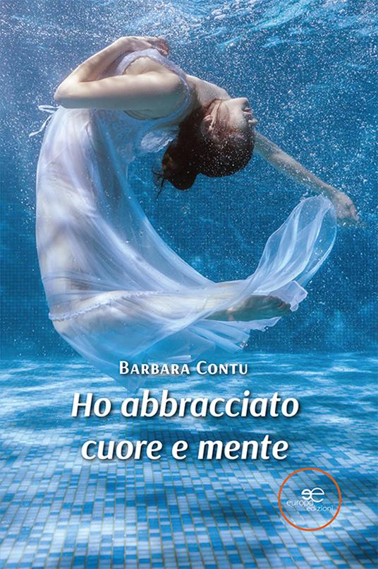 Ho abbracciato cuore e mente - Barbara Contu - copertina