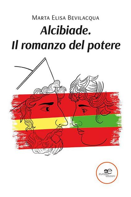 Alcibiade. Il romanzo del potere - Marta Elisa Bevilacqua - copertina