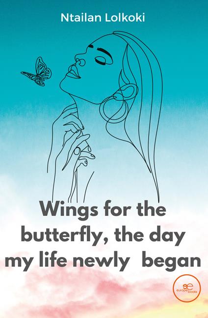 Wings for the butterfly, the day my life newly began - Ntailan Lolkoki - copertina