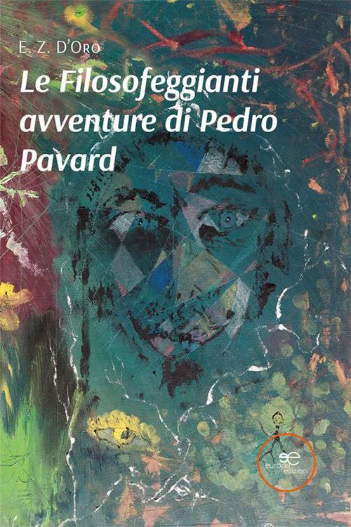 Le filosofeggianti avventure di Pedro Pavard - E. Z. D'Oro - copertina