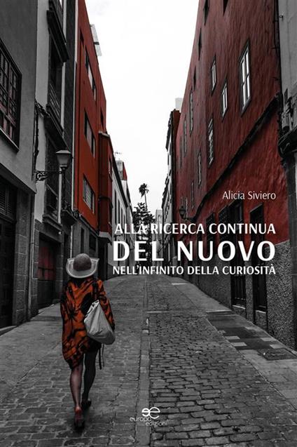 Alla ricerca continua del nuovo nell'infinito della curiosità - Alicia Siviero - ebook