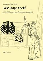 Wie lange noch? Seit 30 Jahren vom Rechtsstaat geprellt