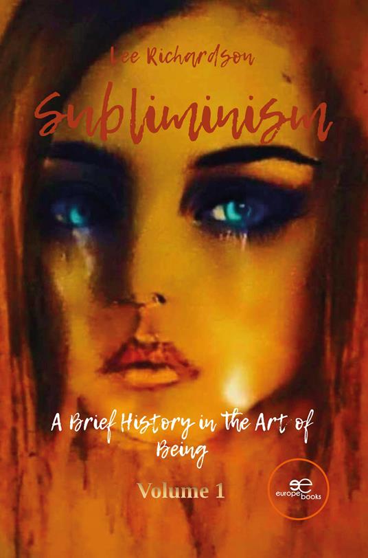 Subliminism. A brief history in the art of being - Lee Richardson - copertina