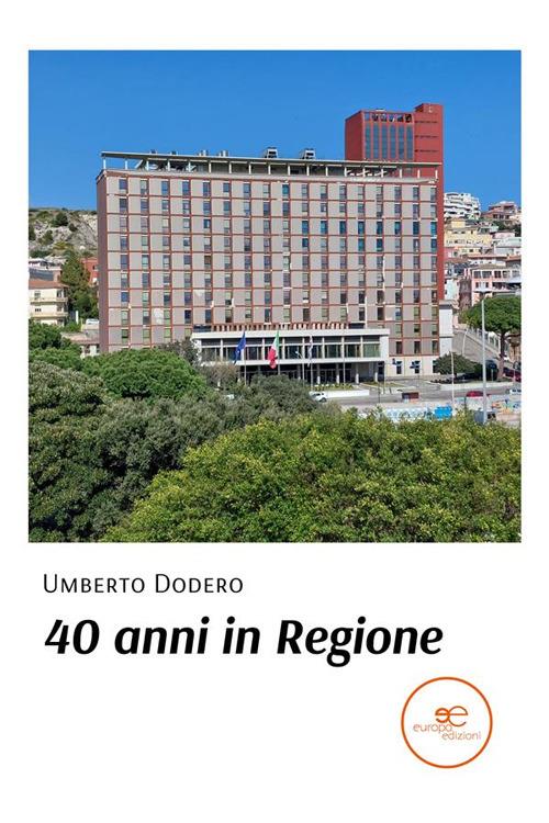 40 anni in regione - Umberto Dodero - ebook