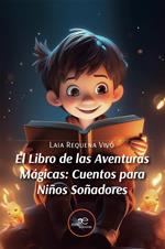 El Libro de las Aventuras Mágicas: Cuentos para Niños Soñadores