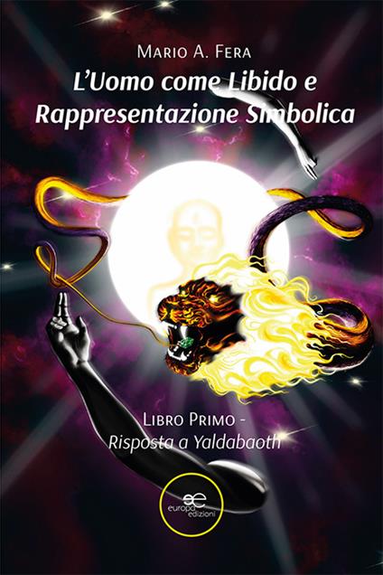 L'uomo come libido e rappresentazione simbolica. Vol. 1: Risposta a Yaldabaoth - Mario Antonio Fera - copertina